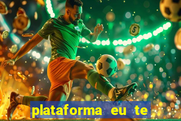 plataforma eu te amo pg